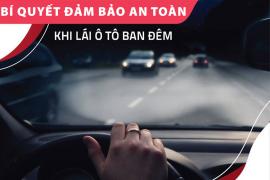 BÍ QUYẾT ĐẢM BẢO AN TOÀN KHI LÁI XE BAN ĐÊM