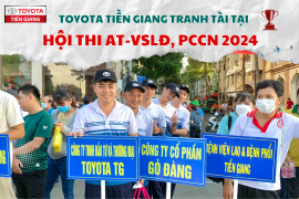 TOYOTA TIỀN GIANG TRANH TÀI TẠI HỘI THI AN TOÀN - VỆ SINH LAO ĐỘNG, PHÒNG CHỐNG CHÁY NỔ 2024