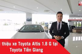 Giới thiệu xe Toyota Altis 1.8 G CVT - số tự động tại Toyota Tiền Giang