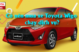 Có nên mua xe Toyota Wigo chạy dịch vụ?